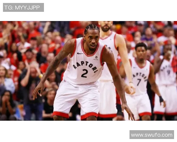 猛龙队主场硬仗不容忽视，伦纳德领军前进